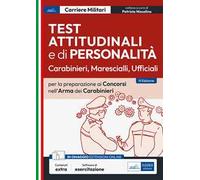 Test attitudinali e di personalità per la preparazione ai concorsi nell'Arma dei Carabinieri. Carabinieri, ispettori, ufficiali. Con software di simulazione