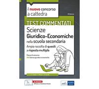 Test commentati concorso scuola secondaria classe A46 - Scienze giuridico-economiche nella scuola secondaria. Ampia raccolta di quesiti a risposta multipla