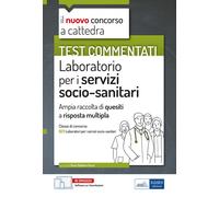 LABORATORIO PER I SERVIZI SOCIO-SANITARI - QUESITI E TEST COMMENTATI -CLASSE B23