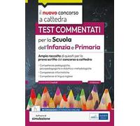 Test commentati per la scuola dell'infanzia e primaria 2023-2024. Ampia raccolta di quesiti per la prova scritta del concorso a cattedra. Con software di simulazione