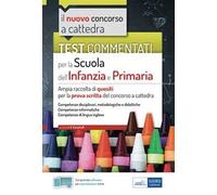 Test commentati per la scuola dell'infanzia e primaria. Ampia raccolta di quesiti per la prova scritta del concorso a cattedra. Con software di simulazione