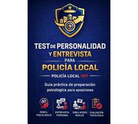 Test de Personalidad y Entrevista para Policía Local: Guía práctica de preparación psicológica con test, simulacros reales y entrenamiento para ... psicológica en oposiciones de Policía Local