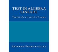 Test di Algebra Lineare: Tratti da esercizi d'esame a.a. 2014/2015 e 2015/16