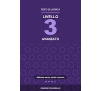 Test di Logica - Livello 3: Avanzato: Quesiti in stile test del QI con tutte le soluzioni spiegate | Sequenze, analogie, serie di figure, matrici, ... d'ingresso per capire se è il tuo livello