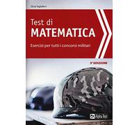 Test di matematica. Esercizi per tutti i concorsi militari