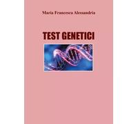 Test Genetici di Maria Francesca Alessandria, 2023, Youcanprint