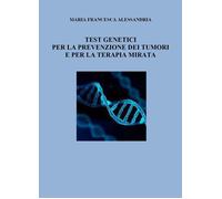 Test genetici per la prevenzione dei tumori e per la terapia mira