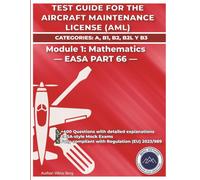 TEST GUIDE FOR THE AML LICENSE: EASA PART 66 - MODULE 1: MATHEMATICS