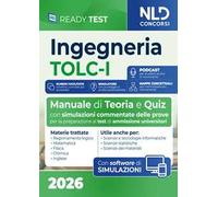Test Ingegneria TOLC-I. Manuale di teoria e quiz per la preparazione ai test di ammissione universitari per le facoltà di Ingegneria. Con software di simulazione