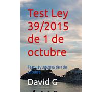 Test Ley 39/2015 de 1 de octubre: Test Ley 39/2015 de 1 de octubre