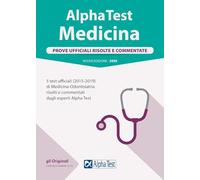 TEST MEDICINA e ODONTOIATRIA: PROVE UFFICIALI RISOLTE E COMMENTATE (2015-2019)