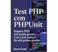 Test PHP con PHPUnit Impara PHP nel modo giusto: Con i test unitari fin dal primo giorno