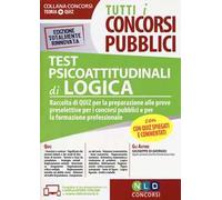 Test psicoattitudinali di logica. Raccolta di quiz per la preparazione alle prove preselettive per i concorsi pubblici e per la formazione professionale. Con software di simulazione