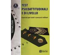 Test psicoattitudinali e di livello. Esercizi per tutti i concorsi militari