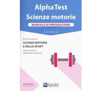 TEST SCIENZE MOTORIE E DELLO SPORT: MANUALE DI PREPARAZIONE PER L'AMMISSIONE.