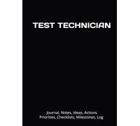 TEST TECHNICIAN: Journal, Notes, Ideas, Actions, Priorities, Checklists, Milestones, Log | Daily Goals, Time Management & Notes Tool & To-Do List ... - Great for Office Gifts & Workplace Meetings