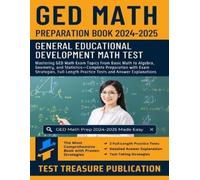 GED Math Preparation Book 2024-2025: Mastering GED Math Exam Topics From Basic Math to Algebra, Geometry, and Statistics-Complete Preparation with ... Answer Explanations for GED Mathematics Exam