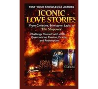 Test Your Knowledge Across Iconic Love Stories: From Christine, Brimstone, Layla, to The Stopover, Challenge Yourself with 400+ Questions on Passion, Drama, and Redemption
