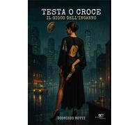 Testa o croce. Il gioco dell'inganno