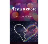 Testa o cuore di Martina Dorini, 2019, Youcanprint