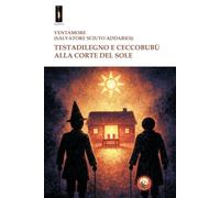 Testadilegno e Ceccobubù alla corte del sole