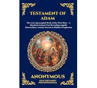 Testament of Adam: The Lost Apocryphal Book of the First Man - A Mystical Ancient Text Revealing Angelic Hierarchies, Cosmic Secrets & Hidden ... Print Deluxe Edition For Easy Reading): 17
