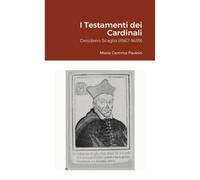 Testamenti dei Cardinali: Desiderio Scaglia (1567-1639) - Lulu.com, 2021