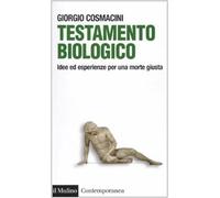 Testamento biologico. Idee ed esperienze per una morte giusta