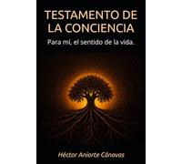 Testamento de la conciencia: Para mí, el sentido de la vida.