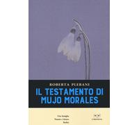 TESTAMENTO DI MUJO MORALES (IL) - Plebani Roberta - 2021 - L'Erudita