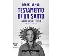 Testamento di un santo. A vostro rischio e pericolo - Jarman Derek