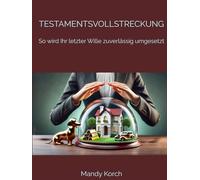 TESTAMENTSVOLLSTRECKUNG: So wird Ihr letzter Wille zuverlässig umgesetzt