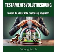 TESTAMENTSVOLLSTRECKUNG: So wird Ihr letzter Wille zuverlässig umgesetzt