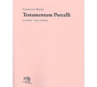 Testamentum Porcelli. A version-Una versione - Rizzo Gianluca