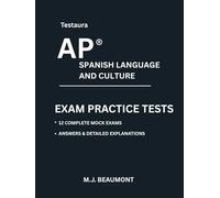 Testaura AP ® Spanish language and culture exam practice tests: Over 2000 practice questions with answers and detailed explanations.
