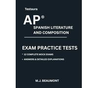 Testaura AP ® Spanish literature and composition Exam Practice Tests: Over 2000 practice questions with answers and detailed explanations.