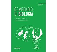 Compendio Di Biologia. Preparazione Ai Test Di Ammissione Universitari - - 2022