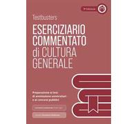 Testbusters Cultura Generale - Eserciziario Commentato
