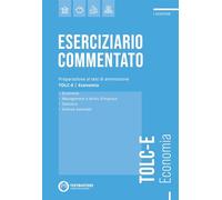 Eserciziario commentato. Preparazione al test di ammissione TOLC-E. Economia