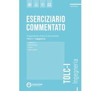 Ingegneria - Eserciziario commentato. TOLC-I - AA.VV.