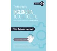 Testbusters. Ingegneria TOLC-I/TOL/TIL. Eserciziario 7000 quiz