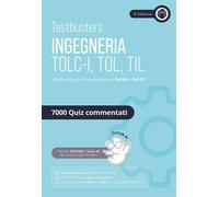 Testbusters. Ingegneria TOLC-I/TOL/TIL. Eserciziario 7000 quiz - AA.VV.