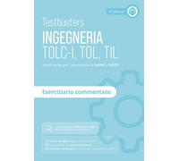 Testbusters. Ingegneria. TOLC-I, TOL, TIL. Eserciziario commentato. Con software