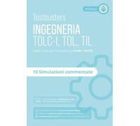 Testbusters. Ingegneria. TOLC-I, TOL, TIL. Simulazioni commentate