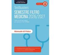 Testbusters. Manuale di fisica. Semestre filtro 2026/2027