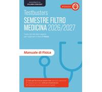 Testbusters. Manuale di fisica. Semestre filtro 2026/2027 - AA.VV.