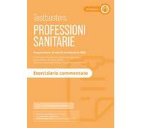 Testbusters Professioni Sanitarie 2025. Eserciziario commentato. Con Simulatore Testbusters