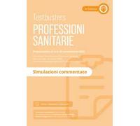 Testbusters Professioni Sanitarie 2025. Simulazioni Commentate. Con Simulatore Testbusters
