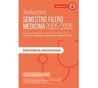 Testbusters. Semestre filtro Medicina 2025/2026. Eserciziario commentato. Preparazione per gli esami di chimica e propedeutica biochimica, biologia e fisica. Con simulatore Testbusters
