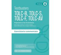 Testbusters TOLC-B-S-F-AV. Eserciziario commentato